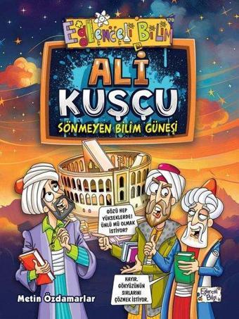 Ali Kuşçu - Sönmeyen Bilim Güneşi - Metin Özdamarlar - Eğlenceli Bilgi