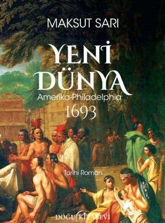 Yeni Dünya Amerika - Philadelphia 1693 - Maksut Sarı - Doğu Kitabevi