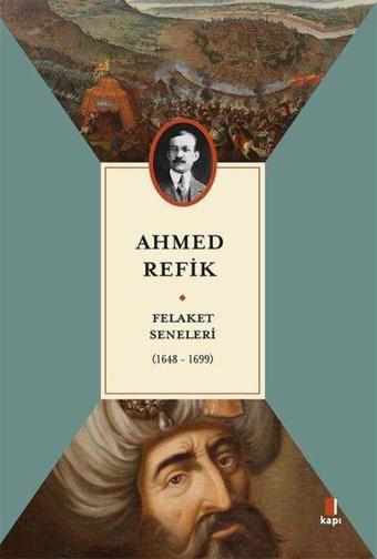 Felaket Seneleri (1648 - 1699) - Ahmed Refik - Kapı Yayınları