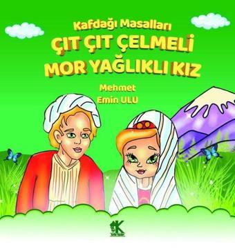 Çıt Çıt Çelmeli Mor Yağlıklı Kız - Kafdağı Masalları - Mehmet Emin Ulu - Korkut Yayınları