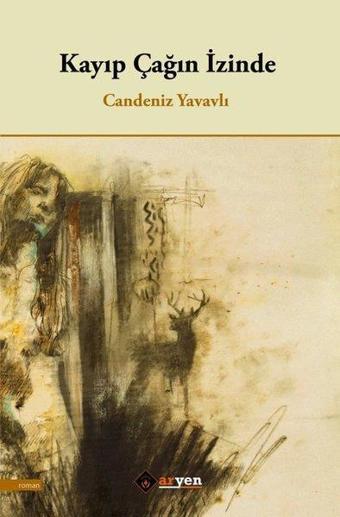 Kayıp Çağın İzinde - Candeniz Yavavlı - Aryen