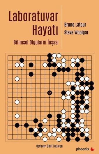 Laboratuvar Hayatı - Bilimsel Olguların İnşası - Bruno Latour - Phoenix