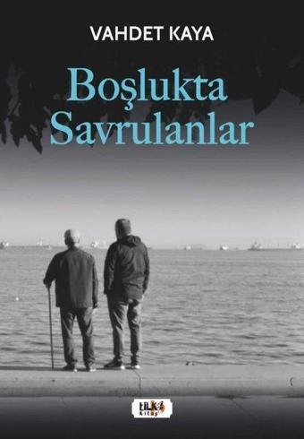 Boşlukta Savrulanlar - Vahdet Kaya - Tilki Kitap