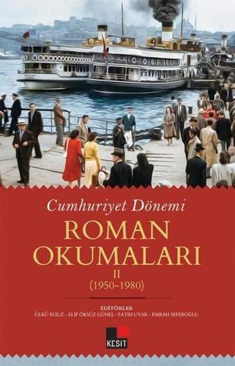 Cumhuriyet Dönemi Roman Okumaları 2: 1950 - 1980 - Kolektif  - Kesit Yayınları