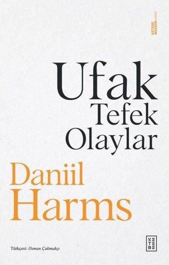 Ufak Tefek Olaylar - Daniil Harms - Ketebe