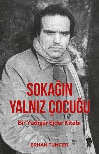 Sokağın Yalnız Çocuğu - Erhan Tuncer - Nemesis Kitap Yayınevi