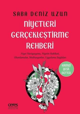 Niyetleri Gerçekleştirme Rehberi - Saba Deniz Uzun - Ceres Yayınları