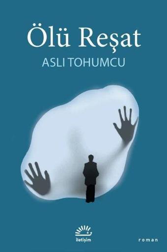 Ölü Reşat - Aslı Tohumcu - İletişim Yayınları