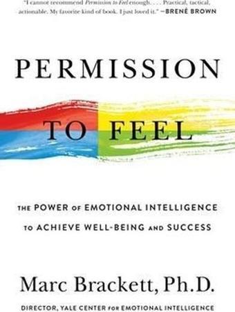 Permission to Feel : The Power of Emotional Intelligence to Achieve Well-Being and Success - CELADON BOOKS