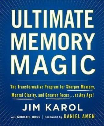 Ultimate Memory Magic : The Transformative Program for Sharper Memory Mental Clarity and Greater Foc - Kolektif  - St. Martin's Griffin