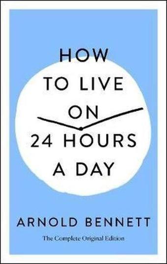 How to Live on 24 Hours a Day : The Complete Original Edition - Kolektif  - St. Martin's Griffin