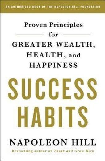 Success Habits : Proven Principles for Greater Wealth Health and Happiness - Kolektif  - St. Martin's Griffin