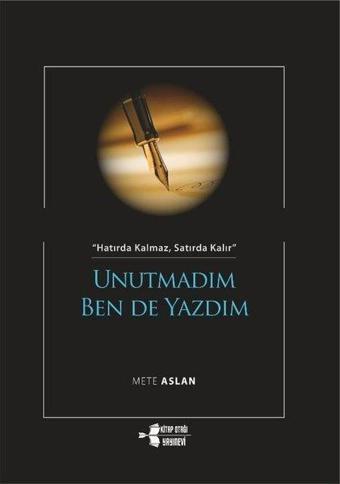 Unutmadım Ben de Yazdım - Mete Aslan - Kitap Otağı Yayınevi