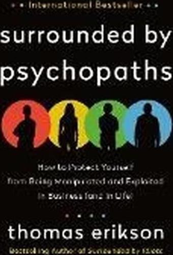 Surrounded by Psychopaths : How to Protect Yourself from Being Manipulated and Exploited in Business - St. Martin's Griffin