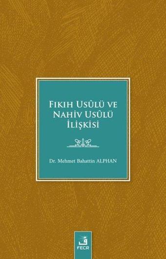 Fıkıh Usulü ve Nahiv Usulü İlişkisi - Mehmet Bahattin Alphan - Fecr Yayınları
