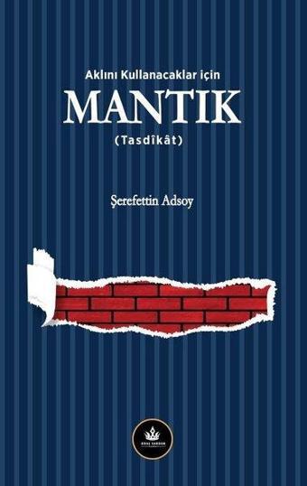 Mantık - Aklını Kullanacaklar için - Şerefettin Adsoy - Kral Sardur Yayınları