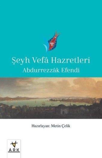 Şeyh Vefa Hazretleri - Abdurrezzak Efendi - Ark Kitapları