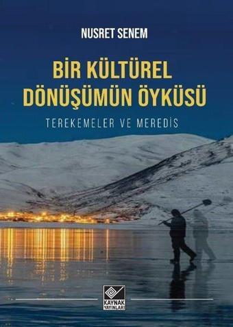 Bir Kültürel Dönüşümün Öyküsü - Terekemeler ve Meredis - Nusret Senem - Kaynak Yayınları