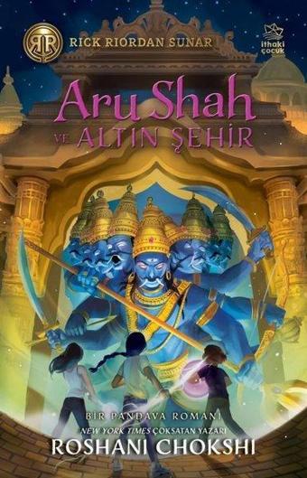 Aru Shah ve Altın Şehir - Roshani Chokshi - İthaki Çocuk