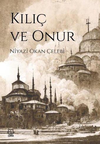 Kılıç ve Onur - Niyazi Okan Çelebi - Luna Yayınları