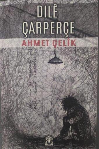 Dile Çarperçe - Ahmet Çelik - Sidar Yayınları