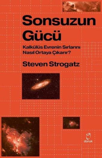 Sonsuzun Gücü - Kalkülüs Evrenin Sırlarını Nasıl Ortaya Çıkarır? - Steven Strogatz - Doruk Yayınları