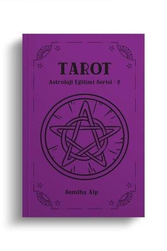 Tarot - Astroloji Eğitimi Serisi 2 - Semiha Alp - Ekorp Kitap