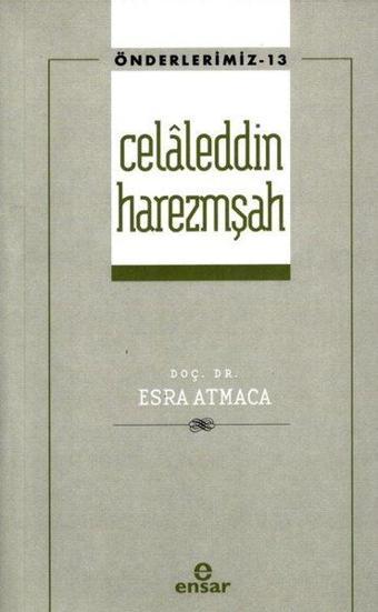 Celaleddin Harezmşah - Önderlerimiz 13 - Esra Atmaca - Ensar Neşriyat