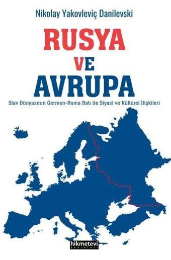 Rusya ve Avrupa - Nikolay Yakovleviç Danilevski - Hikmetevi Yayınları