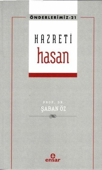 Hazreti Hasan - Önderlerimiz 21 - Şaban Öz - Ensar Neşriyat