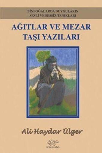 Ağıtlar ve Mezar Taşı Yazıları - Ali Haydar Ülger - Ürün Yayınları