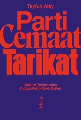 Parti Cemaat Tarikat - Tayfun Atay - Tellekt