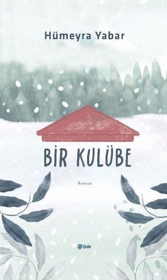 Bir Kulübe - Hümeyra Yabar - Şule Yayınları