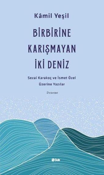 Birbirine Karışmayan İki Deniz - Kamil Yeşil - Şule Yayınları