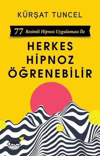 Herkes Hipnoz Öğrenebilir - 77 Resimli Hipnoz Uygulaması ile - Kürşat Tuncel - Ceres Yayınları