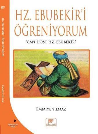 Hz. Ebubekir'i Öğreniyorum - Ümmiye Yılmaz - Gelenek Yayınları