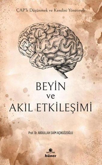 Beyin ve Akıl Etkileşimi - A. Saim Açıkgözoğlu - Hüner Yayınevi