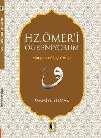 Hz. Ömer'i Öğreniyorum - Ümmiye Yılmaz - Ehil