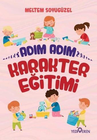 Adım Adım Karakter Eğitimi - Meltem Soyugüzel - Yediveren Yayınları