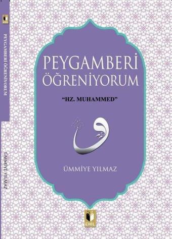 Peygamberi Öğreniyorum - Ümmiye Yılmaz - Ehil