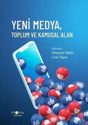 Yeni Medya Toplum ve Kamusal Alan - Kolektif  - Ütopya Yayınevi