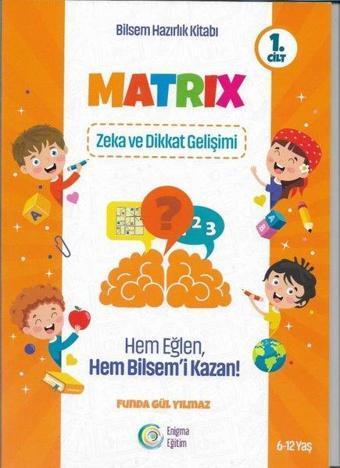 Matrix 1.Cilt - Zeka ve Dikkat Gelişimi - Bilsem Hazırlık Kitabı - Funda Gül Yılmaz - Enigma