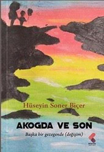 Akogda ve Son - Hüseyin Soner Biçer - Klaros Yayınları