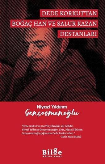 Dede Korkut'tan Boğaç Han ve Salur Kazan Destanları - Niyazi Yıldırım Gençosmanoğlu - Bilge Kültür Sanat