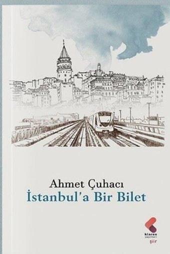 İstanbul'a Bir Bilet - Ahmet Çuhacı - Klaros Yayınları