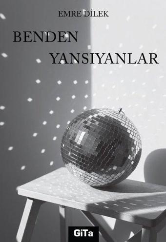 Benden Yansıyanlar - Emre Dilek - Gita Yayınevi
