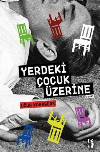 Yerdeki Çocuk Üzerine - Uğur Karabürk - Metinlerarası Kitap