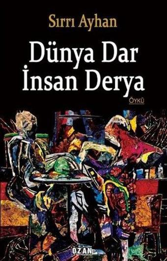 Dünya Dar İnsan Derya - Sırrı Ayhan - Ozan Yayıncılık