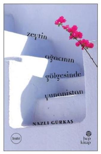 Zeytin Ağacının Gölgesinde Yunanistan - Nazlı Gürkaş - Hep Kitap