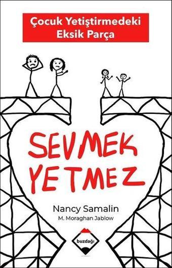 Sevmek Yetmez - Çocuk Yetiştirmedeki Eksik Parça - Nancy Samalin - Buzdağı Yayınevi